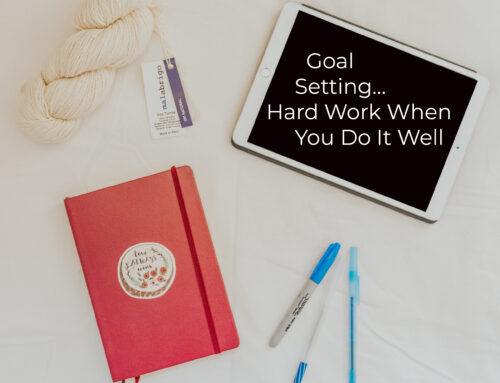 Goal Setting…Hard Work When You Do It Well